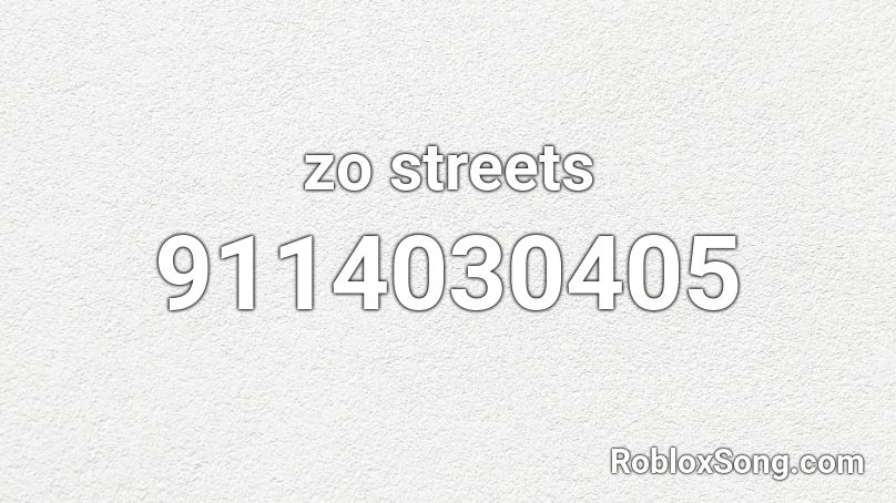 zo streets Roblox ID