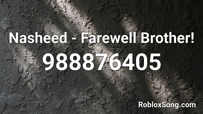 Nasheed Farewell Brother Roblox Id Roblox Music Codes - rae sremmurd black beatles roblox