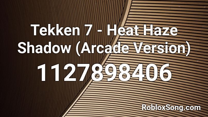 Tekken 7 - Heat Haze Shadow (Arcade Version) Roblox ID