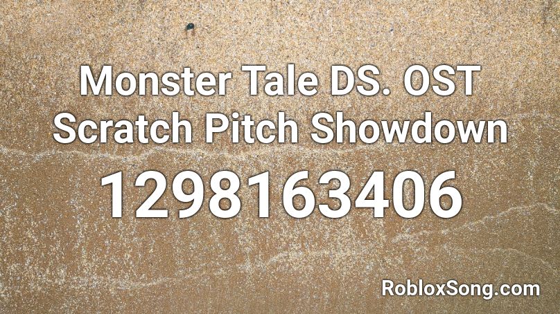 Monster Tale DS. OST Scratch Pitch Showdown Roblox ID