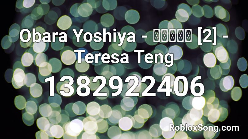 Obara Yoshiya - 别れの予感 [2] - Teresa Teng Roblox ID
