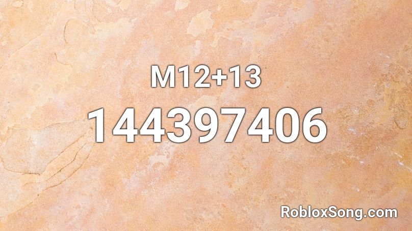 M12+13 Roblox ID