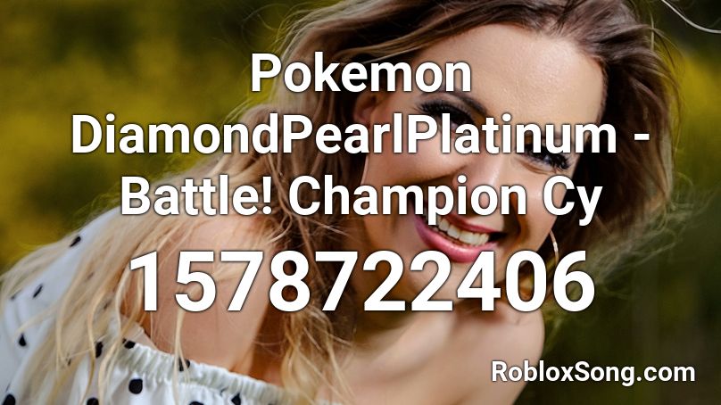 Pokemon DiamondPearlPlatinum - Battle! Champion Cy Roblox ID