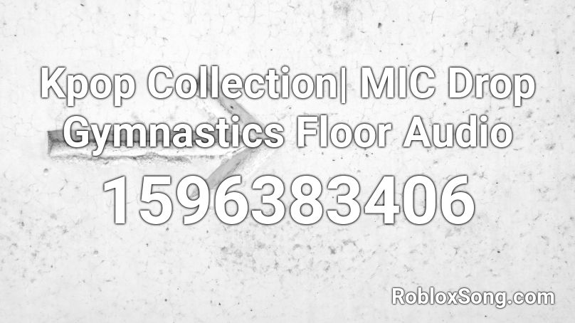 Kpop Collection| MIC Drop Gymnastics Floor Audio Roblox ID
