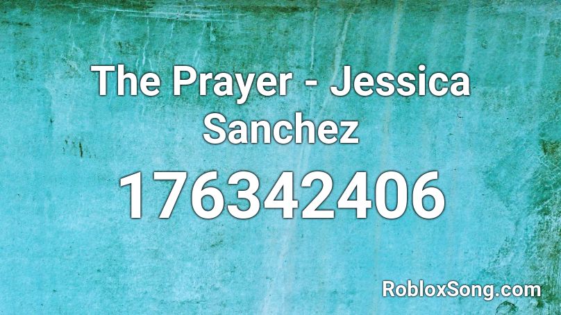 The Prayer - Jessica Sanchez Roblox ID