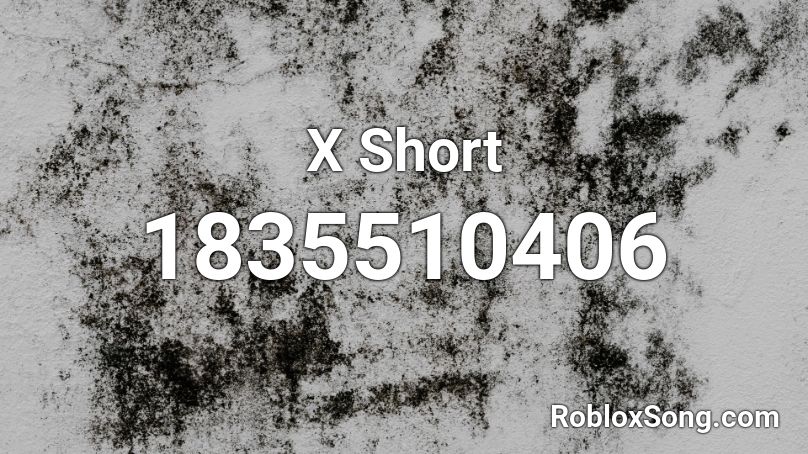 X Short Roblox ID