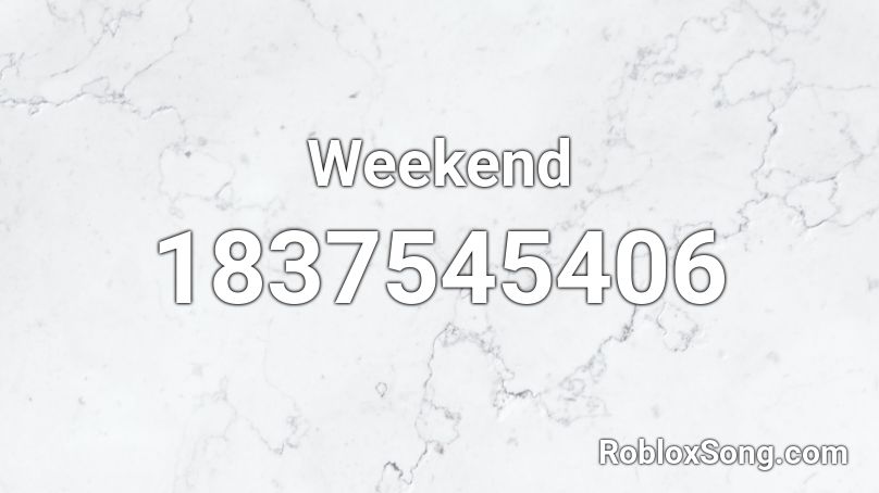 Weekend Roblox ID