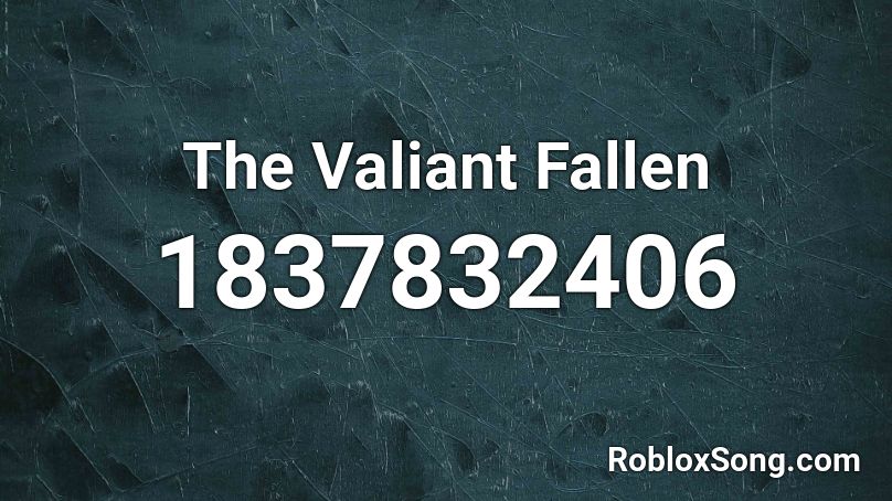 The Valiant Fallen Roblox ID