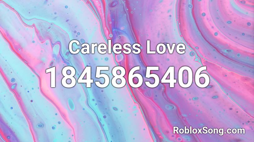 Careless Love Roblox ID