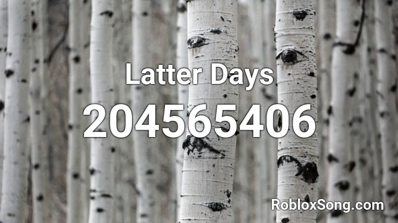 Latter Days Roblox ID