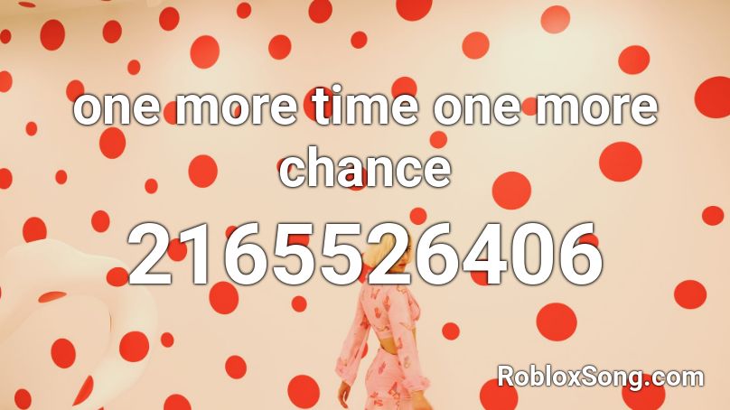 one more time one more chance Roblox ID