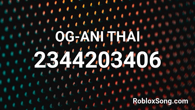 OG-ANI THAI Roblox ID