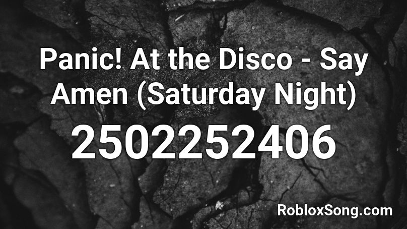 Panic! At the Disco - Say Amen (Saturday Night) Roblox ID
