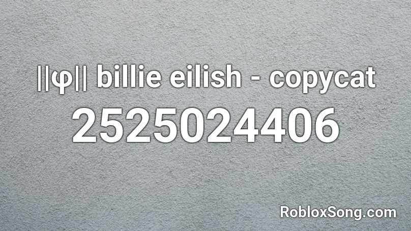 F Billie Eilish Copycat Roblox Id Roblox Music Codes - roblox copycat id