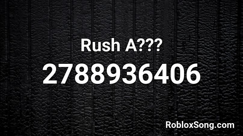 Rush A??? Roblox ID