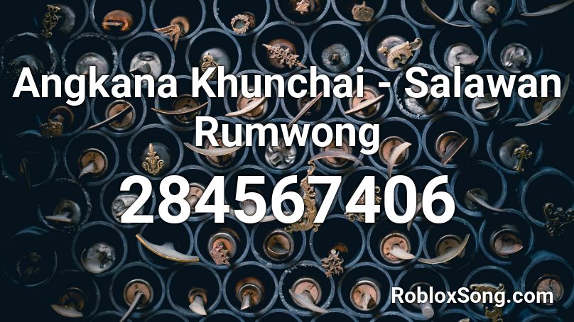 Angkana Khunchai - Salawan Rumwong Roblox ID