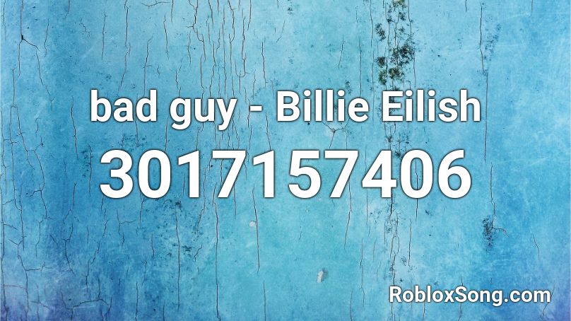 bad guy - Billie Eilish Roblox ID