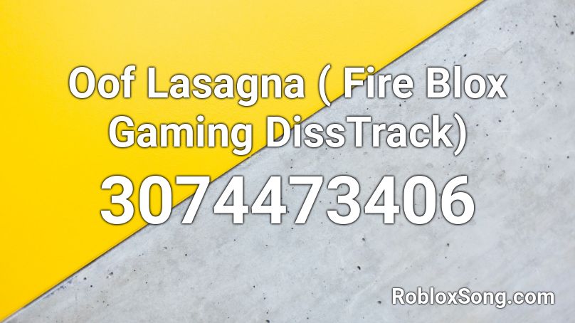 Oof Lasagna ( Fire Blox Gaming DissTrack) Roblox ID