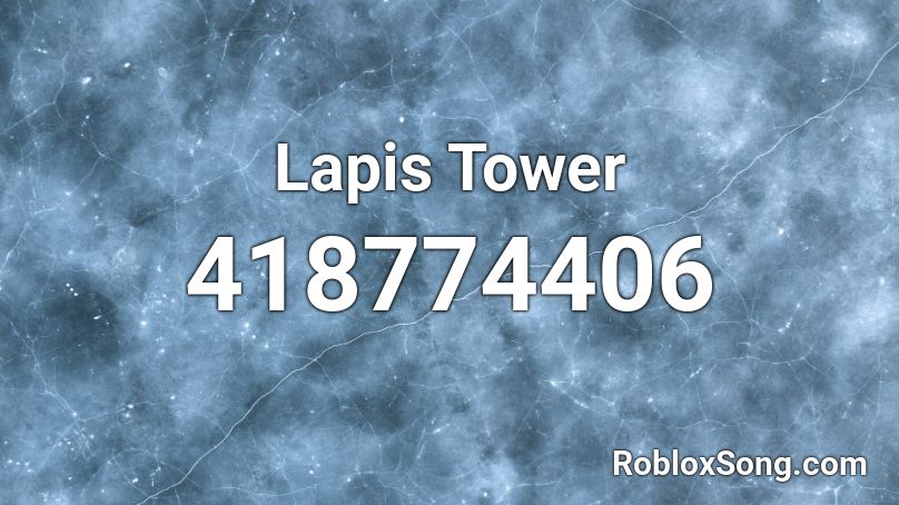 Lapis Tower Roblox Id Roblox Music Codes - roblox song id lapis theme