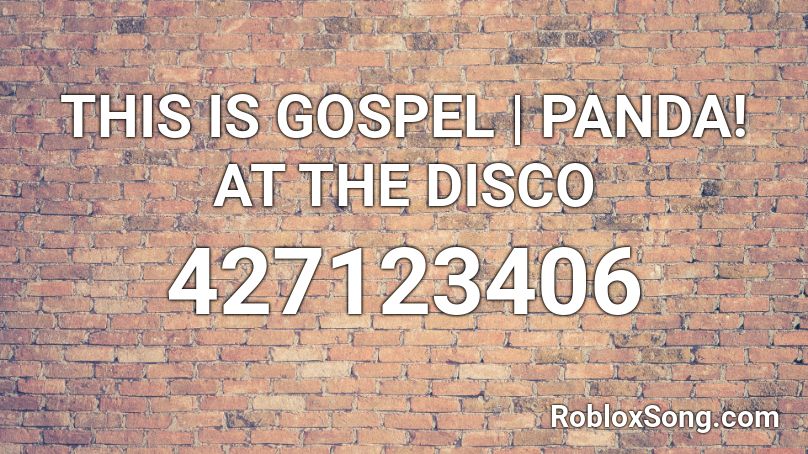THIS IS GOSPEL | PANDA! AT THE DISCO Roblox ID