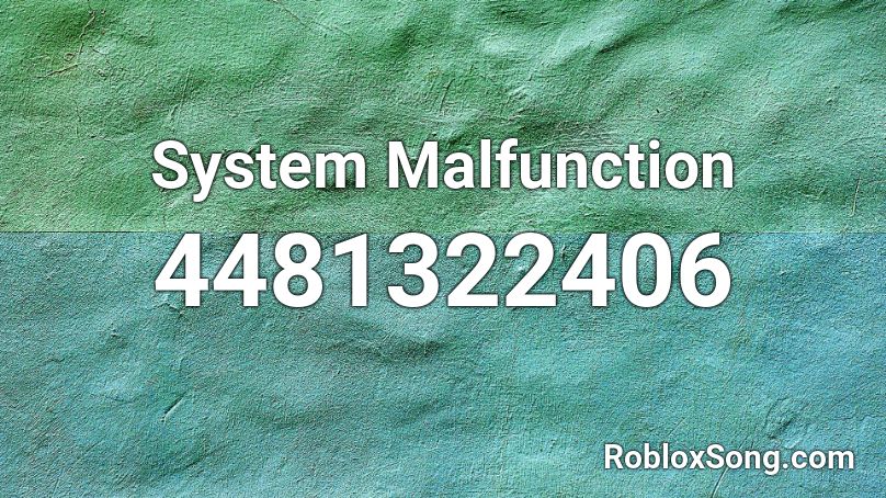 System Malfunction Roblox ID