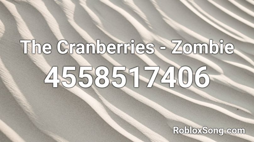 What Is The Theme Of Zombie By Cranberries - zombie the cranberries roblox id code