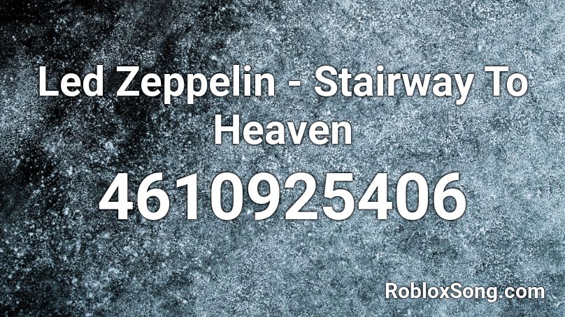 Led Zeppelin - Stairway To Heaven Roblox ID