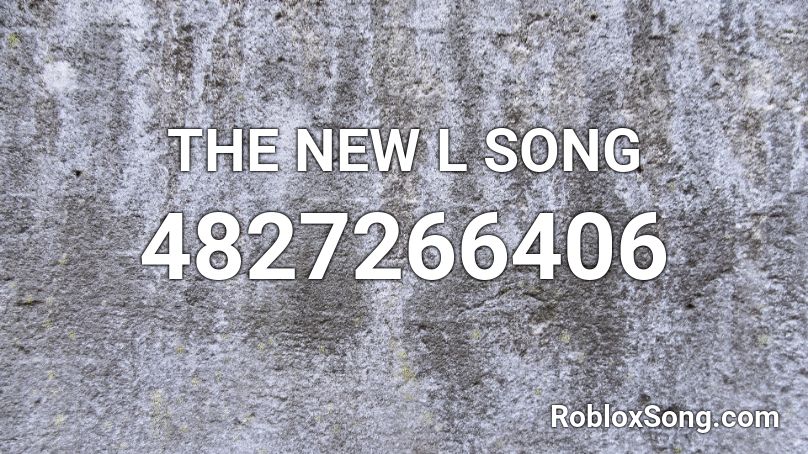 THE NEW L SONG Roblox ID