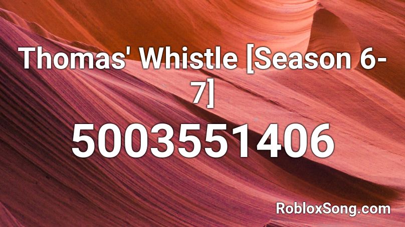 Thomas' Whistle [Season 6-7] Roblox ID