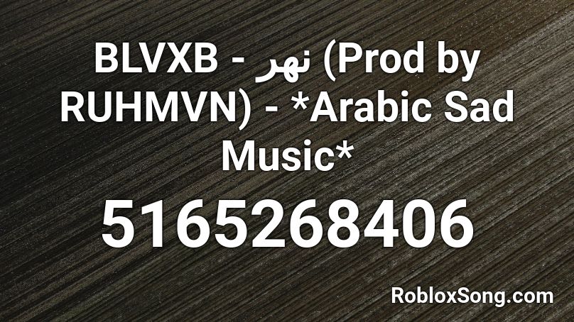 BLVXB - نهر (Prod by RUHMVN) - *Arabic Sad Music* Roblox ID