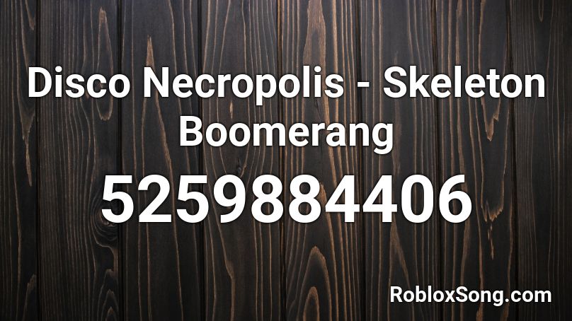Disco Necropolis - Skeleton Boomerang Roblox ID