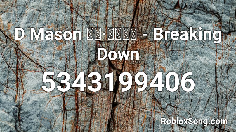 D Mason ダン·メイソン - Breaking Down Roblox ID