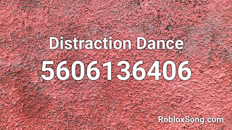 Distraction Dance Roblox ID