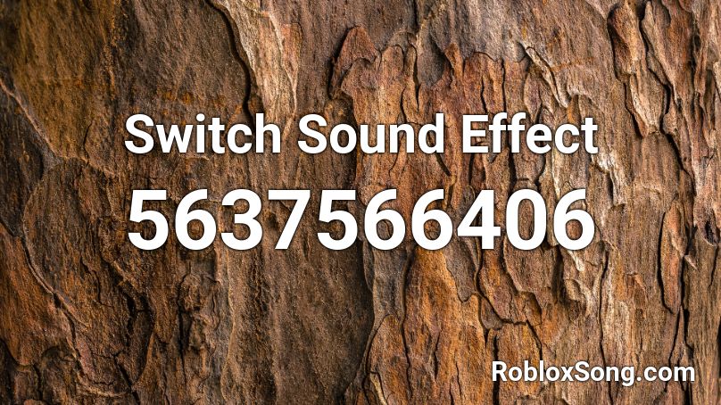 Switch Sound Effect Roblox ID