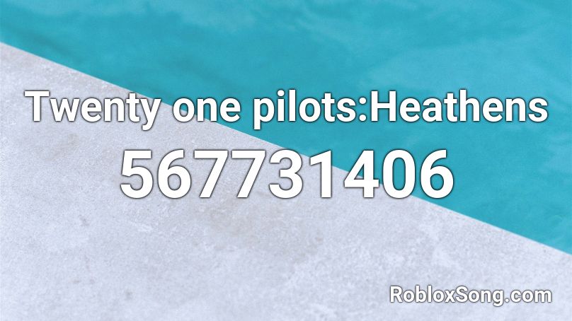 Twenty one pilots:Heathens  Roblox ID