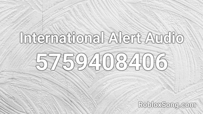 International Alert Audio Roblox ID