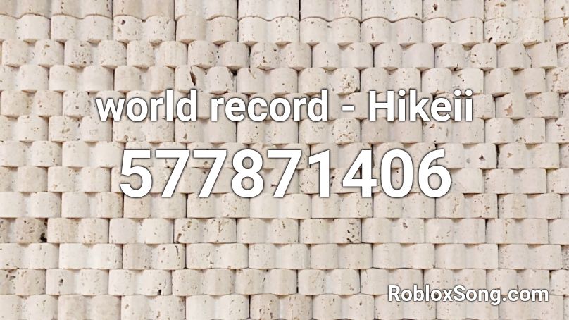 World Record Hikeii Roblox Id Roblox Music Codes - juju on that beat roblox id code