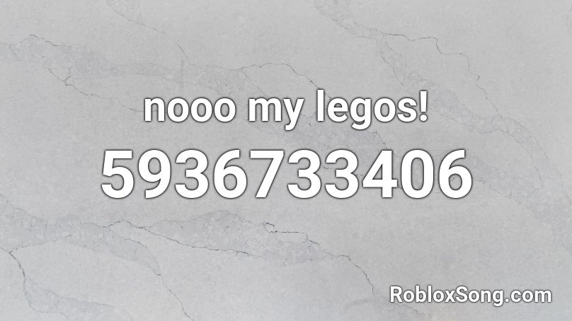 nooo my legos! Roblox ID