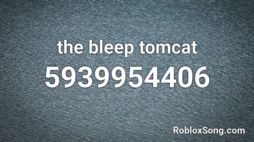 the bleep tomcat Roblox ID