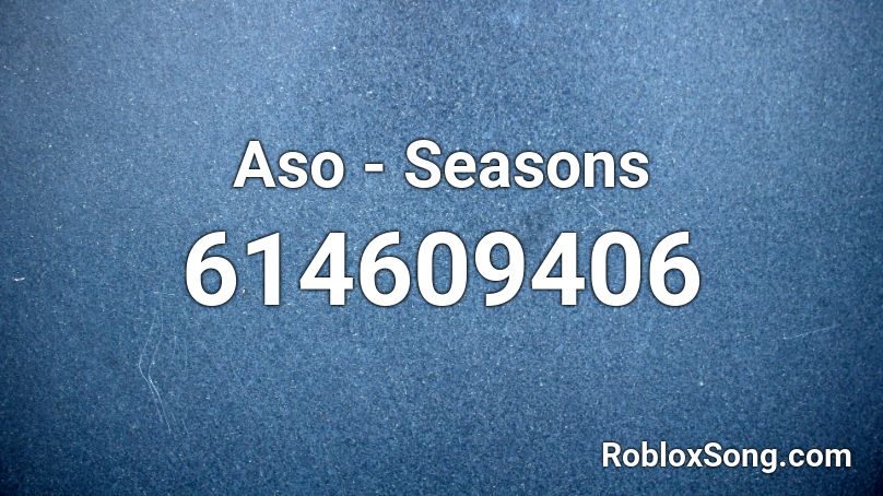 Aso - Seasons  Roblox ID