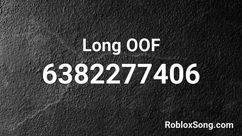 Long OOF Roblox ID