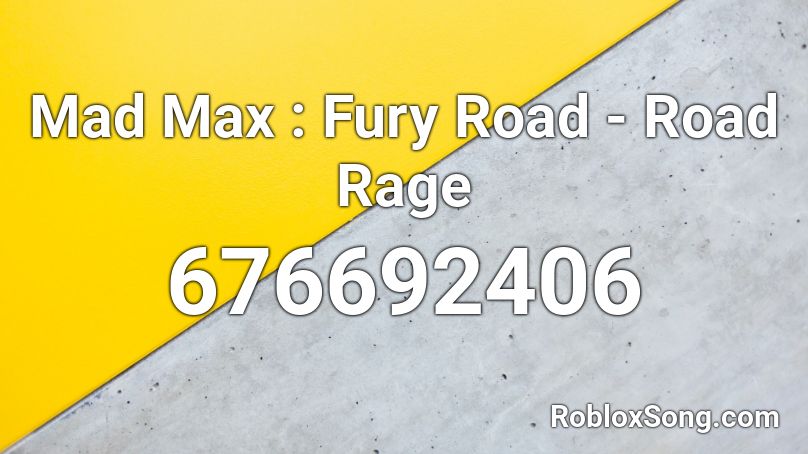 Mad Max : Fury Road - Road Rage Roblox ID