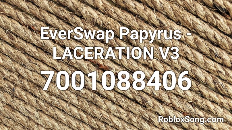 EverSwap Papyrus - LACERATION V3 Roblox ID