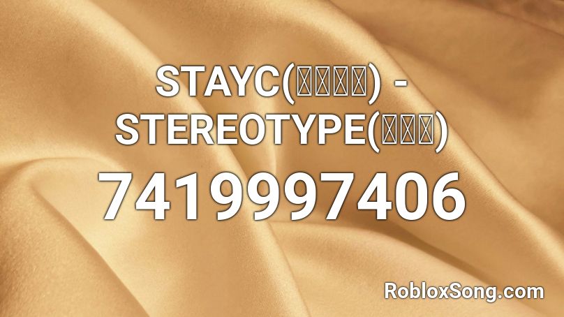 STAYC(스테이씨) - STEREOTYPE(색안경) Roblox ID