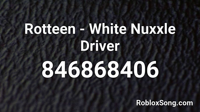 Rotteen - White Nuxxle Driver Roblox ID