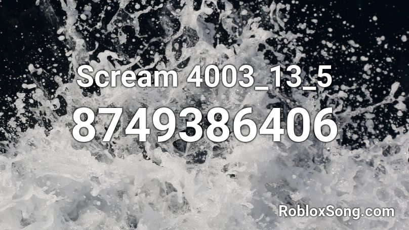 Scream 4003_13_5 Roblox ID