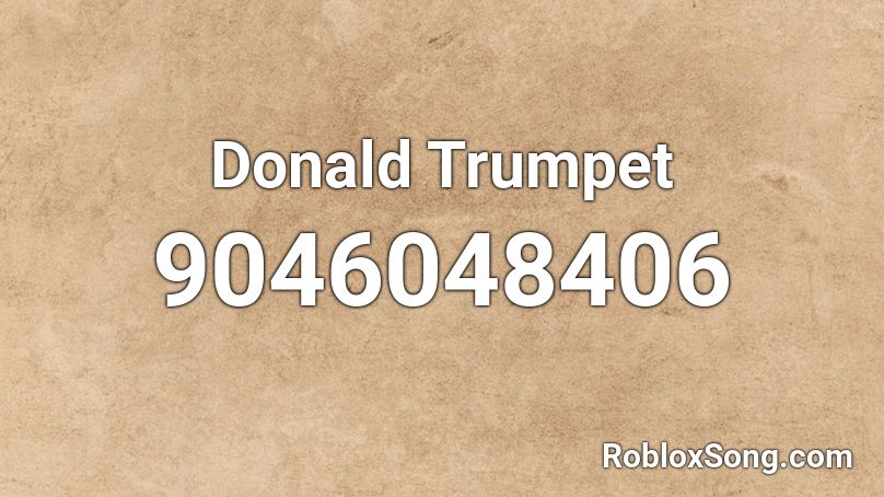 Donald Trumpet Roblox ID