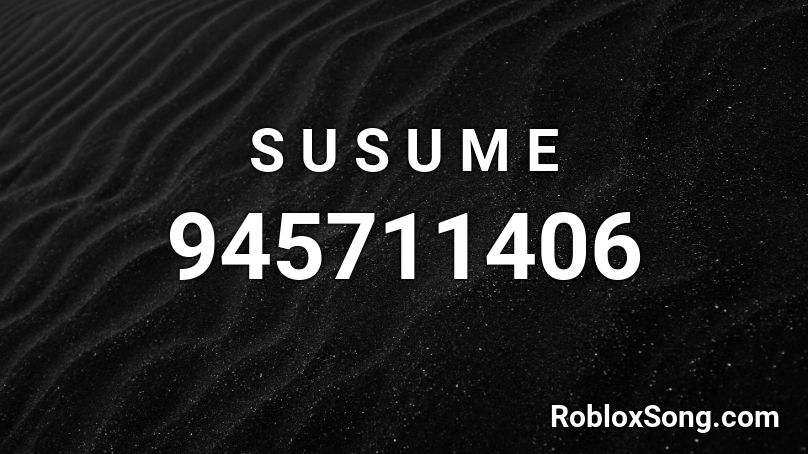 S U S U M E  Roblox ID