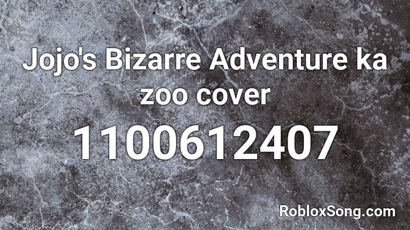 Jojo's Bizarre Adventure ka zoo cover Roblox ID