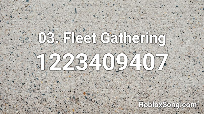 03. Fleet Gathering Roblox ID